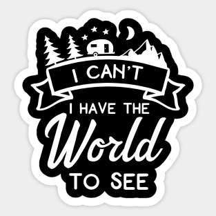 I Can't I Have The World To See Sticker